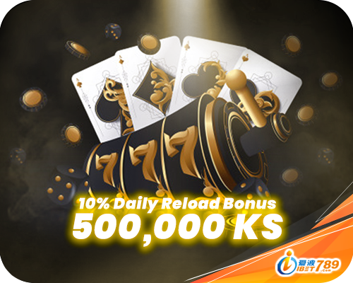 ibet789 myanmar 10% daily reload bonus 500,000ks banner register